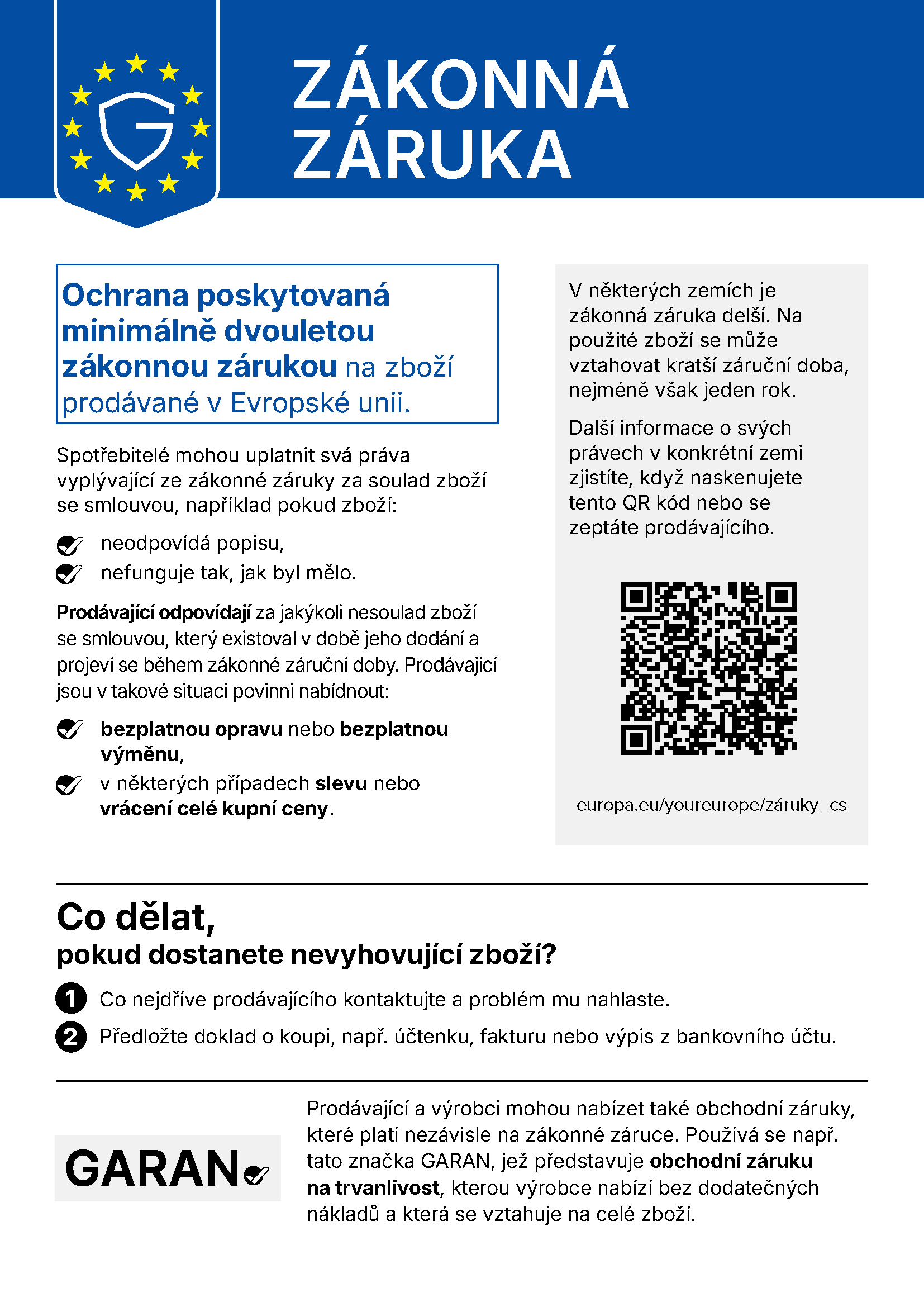 Harmonizované oznámení EU o zákonné záruce: nejméně dvouletá zákonná záruka na zboží prodávané v Evropské unii, bezplatná oprava nebo výměna, v některých případech sleva nebo vrácení peněz.