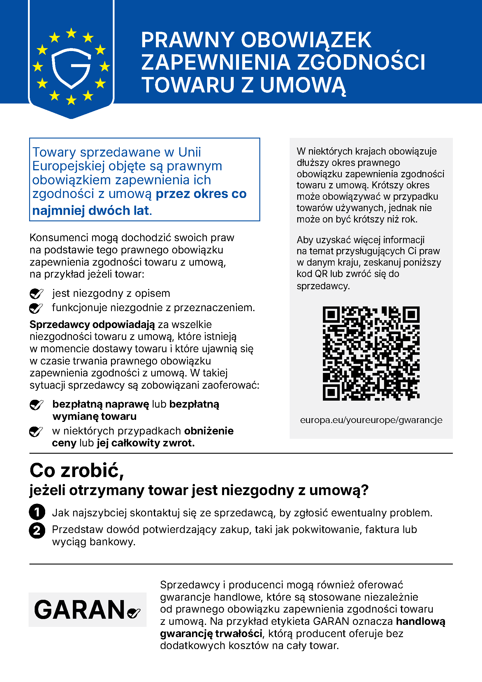 Ujednolicona informacja UE o prawnej odpowiedzialności za zgodność towaru z umową: co najmniej dwuletnia odpowiedzialność za towary sprzedawane w Unii Europejskiej, bezpłatna naprawa lub wymiana, w niektórych przypadkach obniżenie ceny lub zwrot pieniędzy.
